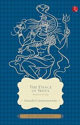 The Dance of Shiva: Fourteen Essays by Ananda Coomaraswamy | Paperback | Social & Cultural History