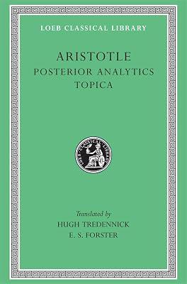 Posterior Analytics. Topica (Trans. Tredennick)(Greek): 391 (Loeb Classical Library) by Aristotle, Aristotle; Tredennick, Hugh; Forster, E. S. | Hardcover | Literary Essays 2