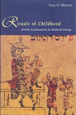 Rituals of Childhood – Jewish Acculturation in Medieval Europe by Marcus, Ivan G | Hardcover | Jewish Studies