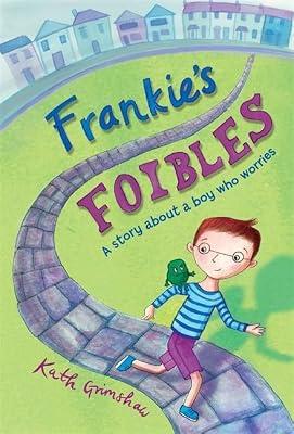FRANKIES FOIBLES: A Story About a Boy Who Worries by Grimshaw, Kath | Hardcover | Picture Storybooks