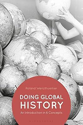 Doing Global History: An Introduction in 6 Concepts by Wenzlhuemer, Professor Roland | Paperback | History