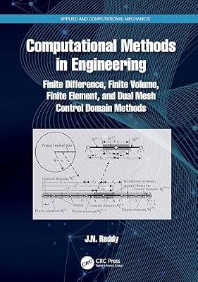 Computational Methods in Engineering: Finite Difference, Finite Volume, Finite Element, and Dual Mesh Control Domain Methods (Applied and Computational Mechanics) by Reddy, J.N. | Hardcover | Numerical Analysis