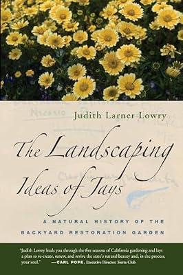 The Landscaping Ideas of Jays: A Natural History of the Backyard Restoration Garden by Lowry, Judith Larner | Paperback | Nature