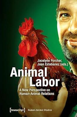 Animal Labor: A New Perspective on Human-Animal Relations (Human-Animal Studies) | Hardcover | Animals & Society
