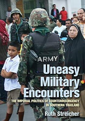 Uneasy Military Encounters: The Imperial Politics of Counterinsurgency in Southern Thailand by Streicher, Ruth | Hardcover | Social & Cultural Anthropology