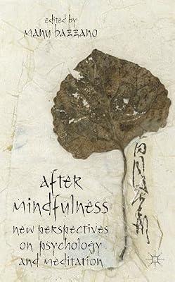 After Mindfulness: New Perspectives on Psychology and Meditation | Hardcover | Body