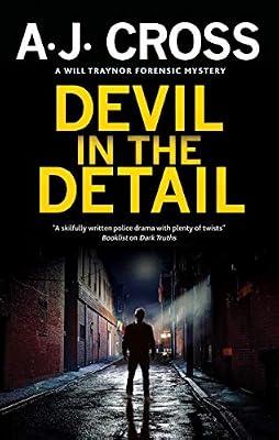 Devil in the Detail: 2 (The Will Traynor Forensic Mysteries, 2) by Cross, A. J. | Paperback | Fiction