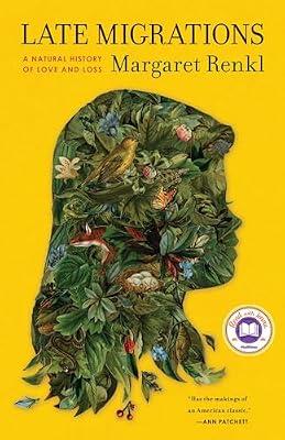 Late Migrations: A Natural History of Love and Loss by Renkl, Margaret | Hardcover | Biography & Autobiography