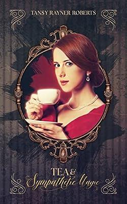 Tea and Sympathetic Magic: 1 (Teacup Magic) by Roberts, Tansy Rayner | Paperback | Fantasy Romance