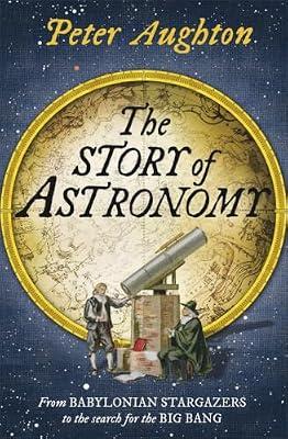 STORY OF ASTRONOMY by Aughton, Peter | Paperback | History Of Science