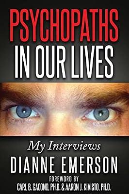 Psychopaths in Our Lives: My Interviews by Gacono, Carl B.; Emerson, Dianne; Kivisto, Aaron J. | Paperback | Psychology
