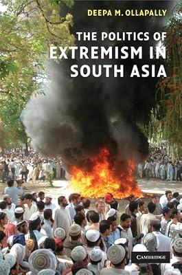 The Politics of Extremism in South Asia by Ollapally, Deepa M. | Hardcover | Political Science