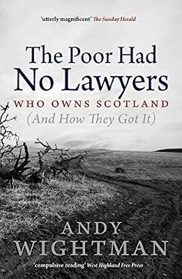 The Poor Had No Lawyers: Who Owns Scotland and How They Got it by Wightman, Andy | Paperback | British & Irish History