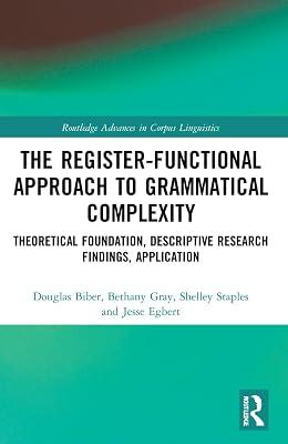 The Register-Functional Approach to Grammatical Complexity: Theoretical Foundation, Descriptive Research Findings, Application (Routledge Advances in Corpus Linguistics) by Egbert, Jesse; Biber, Douglas; Gray, Bethany; Staples, Shelley | Paperback | Literature: History And Criticism 2