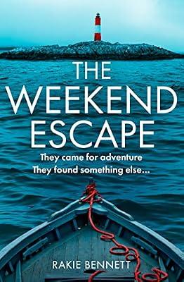 The Weekend Escape: The addictive and chilling new crime thriller and a must-read for 2021 by Bennett, Rakie | Paperback | Fiction