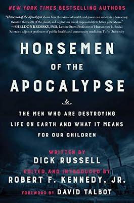 Horsemen of the Apocalypse: The Men Who Are Destroying Life on Earth―And What It Means for Our Children by Russell, Dick | Hardcover | Political Science