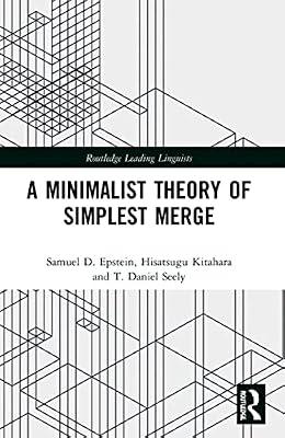 A Minimalist Theory of Simplest Merge (Routledge Leading Linguists) by Epstein, Samuel D.; Kitahara, Hisatsugu; Seely, T. Daniel | Paperback | Psychological Theory