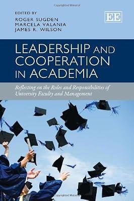 Leadership and Cooperation in Academia: Reflecting on the Roles and Responsibilities of University Faculty and Management | Hardcover | Education