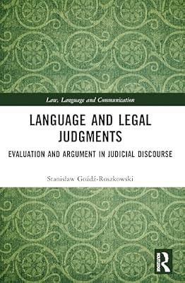 Language and Legal Judgments: Evaluation and Argument in Judicial Discourse (Law, Language and Communication) by Gozdz-Roszkowski, Stanislaw | Paperback | Law