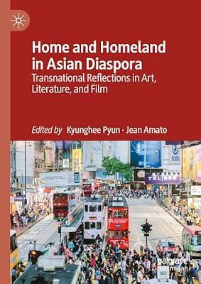 Home and Homeland in Asian Diaspora: Transnational Reflections in Art, Literature, and Film by UNKNOWN | Hardcover | Social Science