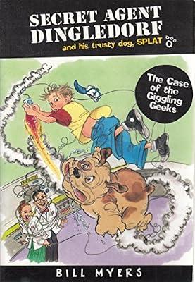 The Case of the Giggling Geeks (Secret Agent Dingledorf and His Faithful Dog Splat, 1) by Myers, Bill | Paperback | General Fiction (Children'S