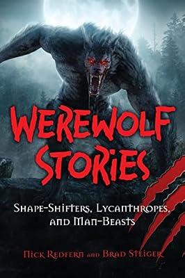 Werewolf Stories: Shape-Shifters, Lycanthropes, and Man-Beasts (Real Unexplained! Collection) by Steiger, Brad; Redfern, Nick | Hardcover | Unexplained Phenomena