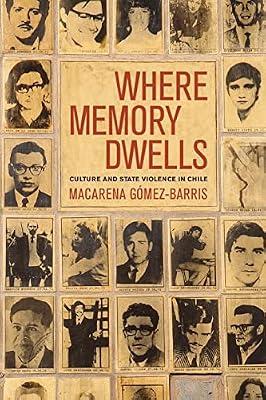 Where Memory Dwells: Culture and State Violence in Chile by Gomez-barris, Macarena | Paperback | Social Science