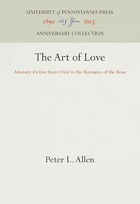 The Art of Love: Amatory Fiction from Ovid to the Romance of the Rose (Anniversary Collection) by Allen, Peter L. | Hardcover | Literary Essays 2
