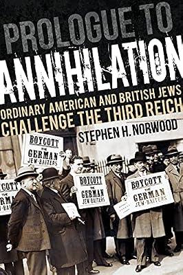 Prologue to Annihilation: Ordinary American and British Jews Challenge the Third Reich (Studies in Antisemitism) by Norwood, Stephen H. | Paperback | History