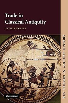 Trade in Classical Antiquity (Key Themes in Ancient History) by Morley, Neville | Paperback | History