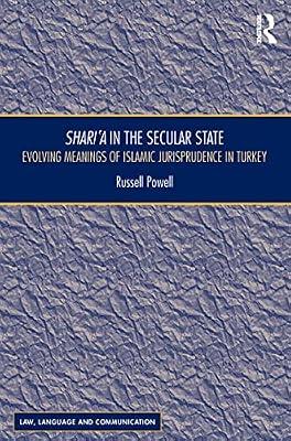 Shari'a in the Secular State: Evolving Meanings of Islamic Jurisprudence in Turkey (Law, Language and Communication) by Powell, Russell | Hardcover | Law