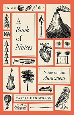 A Book of Noises: Notes on the Auraculous by Henderson, Caspar | Hardcover | Science