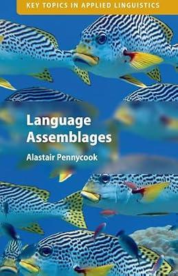 Language Assemblages (Key Topics in Applied Linguistics) by Pennycook, Alastair | Paperback | Language Arts & Disciplines