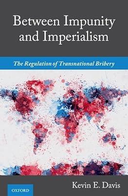 Between Impunity and Imperialism: The Regulation of Transnational Bribery by Davis, Kevin E. | Hardcover | Criminal Law & Procedure