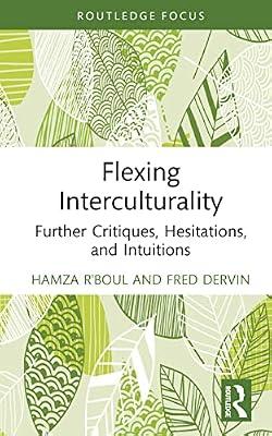 Flexing Interculturality: Further Critiques, Hesitations, and Intuitions (New Perspectives on Teaching Interculturality) by Dervin, Fred; R'boul, Hamza | Hardcover | Communication Studies