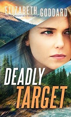 Deadly Target (Rocky Mountain Courage, 2) by Goddard, Elizabeth | Hardcover | Fiction