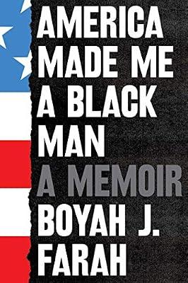America Made Me a Black Man by Farah, Boyah J | Hardcover | Memoirs