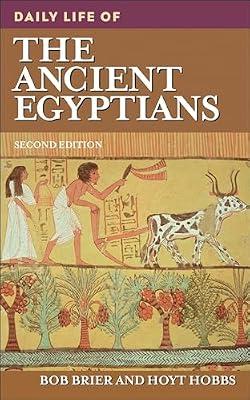 Daily Life of the Ancient Egyptians (Greenwood Press Daily Life Through History) by Brier, Bob; Hobbs, A. Hoyt | Hardcover | History