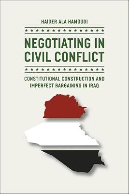 Negotiating in Civil Conflict: Constitutional Construction and Imperfect Bargaining in Iraq by Hamoudi, Haider Ala | Paperback | Constitution: Government & The State 2