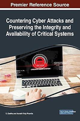 Countering Cyber Attacks and Preserving the Integrity and Availability of Critical Systems (Advances in Digital Crime, Forensics, and Cyber Terrorism) | Hardcover | Computers