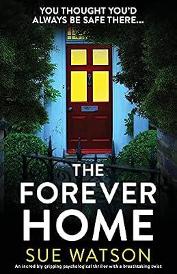 The Forever Home: An incredibly gripping psychological thriller with a breathtaking twist by Watson, Sue | Paperback | Thriller