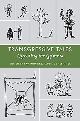 Transgressive Tales: Queering the Grimms (Series in Fairy-Tale Studies) | Paperback | Literary Studies: General
