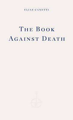 The Book Against Death by Canetti, Elias | Paperback | Memoirs 2
