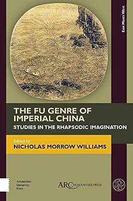 The Fu Genre of Imperial China: Studies in the Rhapsodic Imagination (East Meets West: East Asia and Its Periphery from 200 Bce to 1600 Ce) | Hardcover | Literary Criticism