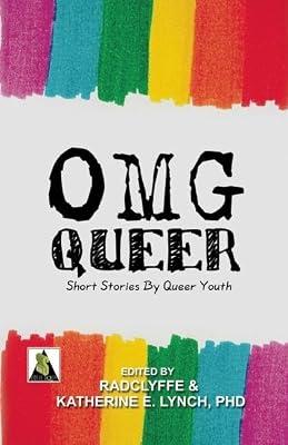 OMG Queer: Short Stories by Queer Youth by Radclyffe; Lynch, Katherine E. | Paperback | General Fiction (Children'S