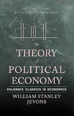 The Theory of Political Economy (Palgrave Classics in Economics) by UNKNOWN | Paperback | Business & Economics
