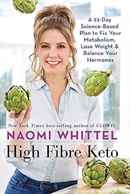 High Fibre Keto: A 22-Day Science-Based Plan to Fix Your Metabolism, Lose Weight & Balance Your Hormones by Whittel, Naomi | Hardcover | Fitness & Diet