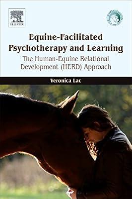 Equine-Facilitated Psychotherapy and Learning: The Human-Equine Relational Development (HERD) Approach by Lac, Veronica | Paperback | Creative Therapy (Eg Art