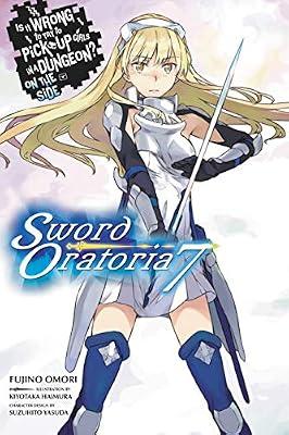 Is It Wrong to Try to Pick Up Girls in a Dungeon? Sword Oratoria, Vol. 7 (light novel) by Omori, Fujino | Paperback | Fantasy