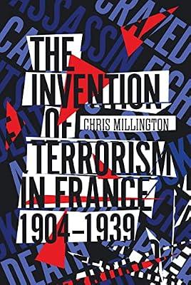 The Invention of Terrorism in France, 1904-1939 by Millington, Chris | Paperback | History